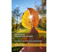 Facteur de protection solaire: La nature: la voir et la comprendre