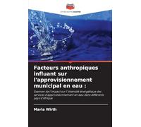 Facteurs anthropiques influant sur l'approvisionnement municipal en eau: Examen de l'impact sur l'intensité énergétique des services d'approvisionnement en eau dans différents pays d'Afrique