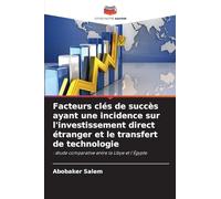 Facteurs clés de succès ayant une incidence sur l'investissement direct étranger et le transfert de technologie: : étude comparative entre la Libye et l'Égypte
