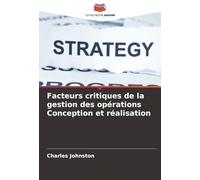 Facteurs critiques de la gestion des opérations Conception et réalisation