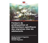 Facteurs de prédisposition et déclencheurs spécifiques des migraines chez les adolescents