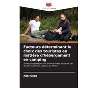Facteurs déterminant le choix des touristes en matière d'hébergement en camping: Zones protégées pour la faune sauvage, étude de cas du parc national L. Nakuru au Kenya