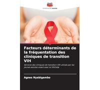 Facteurs déterminants de la fréquentation des cliniques de transition VIH: Services des cliniques de transition VIH utilisés par les jeunes adultes vivant avec le VIH/sida