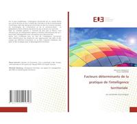 Facteurs déterminants de la pratique de l'intelligence territoriale: en contexte touristique
