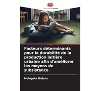 Facteurs déterminants pour la durabilité de la production laitière urbaine afin d'améliorer les moyens de subsistance
