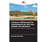 Facteurs influençant la toxicomanie au sein des projets de pêcheurs: dans le comté de Homa-Bay, circonscription de Mbita