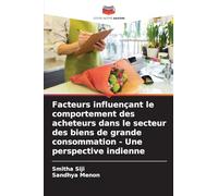 Facteurs influençant le comportement des acheteurs dans le secteur des biens de grande consommation - Une perspective indienne