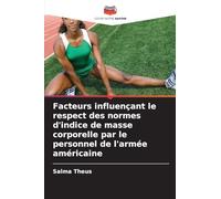 Facteurs influençant le respect des normes d'indice de masse corporelle par le personnel de l'armée américaine
