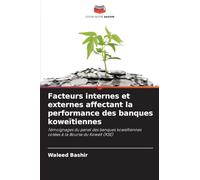 Facteurs internes et externes affectant la performance des banques koweïtiennes: Témoignages du panel des banques koweïtiennes cotées à la Bourse du Koweït (KSE)