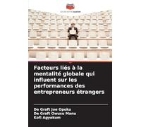 Facteurs liés à la mentalité globale qui influent sur les performances des entrepreneurs étrangers