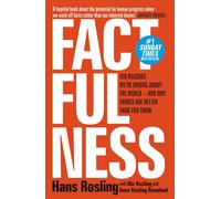 Factfulness: Ten Reasons We're Wrong About The World - And Why Things Are Bette
