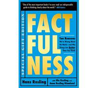 Factfulness: Ten Reasons We're Wrong About the World - and Why Things Are Better Than You Think