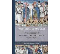 Factional Struggles: Divided Elites in European Cities & Courts (1400-1750): 10 (Rulers & Elites, 10)
