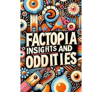 Factopia: Insights and Oddities