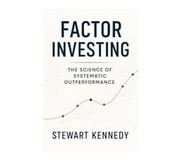 Factor Investing: The Science of Systematic Outperformance