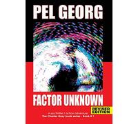 Factor Unknown: A spy thriller / action adventure: 1 (Charles Grey)