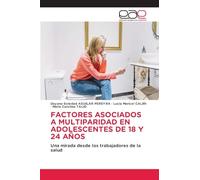 Factores Asociados a Multiparidad En Adolescentes de 18 Y 24 Años: Una mirada desde los trabajadores de la salud