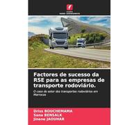Factores de sucesso da RSE para as empresas de transporte rodoviário.: O caso do setor dos transportes rodoviários em Marrocos