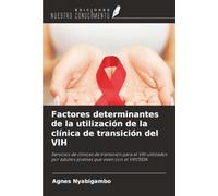 Factores determinantes de la utilización de la clínica de transición del VIH: Servicios de clínicas de transición para el VIH utilizados por adultos jóvenes que viven con el VIH/SIDA