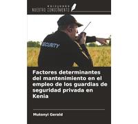 Factores determinantes del mantenimiento en el empleo de los guardias de seguridad privada en Kenia