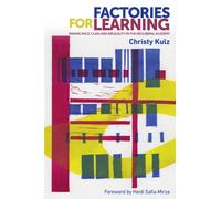 Factories for Learning : Making Race, Class and Inequality in the Neoliberal Academy