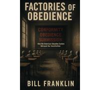 Factories of Obedience: How the American Education System Betrayed Our Constitution (Republic in Crisis)
