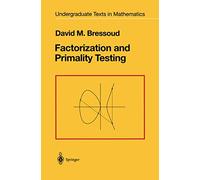 Factorization and Primality Testing (Undergraduate Texts in Mathematics)
