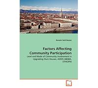 Factors Affecting Community Participation: Level and Mode of Community Involvement in Upgrading Slum Houses, ADDIS ABABA, ETHIOPIA