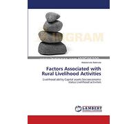 Factors Associated with Rural Livelihood Activities: Livelihood ability Capital assets Socioeconomic status Livelihood activities