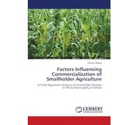 Factors Influencing Commercialization of Smallholder Agriculture: A Tobit Regression Analysis of Smallholder Farmers in Effutu Municipality of Ghana