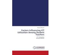 Factors Influencing ICT Utilization Among Student Teachers: ICT Utilization Second Edition