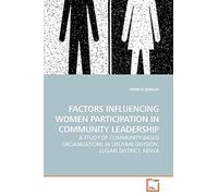 FACTORS INFLUENCING WOMEN PARTICIPATION IN COMMUNITY LEADERSHIP: A STUDY OF COMMUNITY-BASED ORGANIZATIONS IN LIKUYANI DIVISION, LUGARI DISTRICT, KENYA