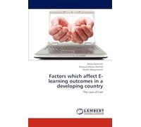 Factors which affect E-learning outcomes in a developing country: The case of Iran