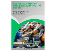 Factory Automation with Collaborative Robots: Integrating Cobots into Production Lines