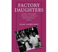 Factory Daughters: Gender, Household Dynamics, and Rural Industrialization in Java