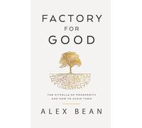 Factory for Good: The Pitfalls of Prosperity and How to Avoid Them