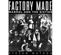 Factory Made: Warhol and the Sixties