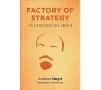 Factory of Strategy: Thirty-Three Lessons on Lenin (Insurrections: Critical Studies in Religion, Politics, and Culture)