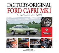 Factory-Original Ford Capri Mk1: The Originality Guide to the Ford Capri Mk1