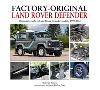 Factory-Original Land-Rover Defender : Originality Guide to Land Rover Defender Models 1920-2016