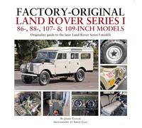 Factory-Original Land Rover Series I 86-, 88-, 107- & 109-Inch Models: Originality guide to the later Land Rover Series I Models