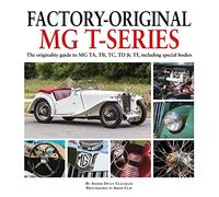 Factory-Original MG T-Series: The originality guide to MG, TA, TB, TC, TD & TF including special bodies