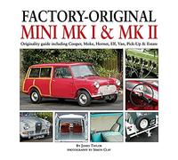 Factory-Original Mini Mk1 & Mk2: Originality Guide Including Cooper, Moke, Hornet, Elf, Van, Pick-Up & Estate