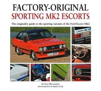 Factory-original Sporting Mk2 Escorts: The Originality Guide to the Sporting Versions of Ford's Escort Mk2, from 1975 to 1980, Including the Sport, Mexico, RS1800 and RS2000 by Williamson, Dan (2012) Hardcover