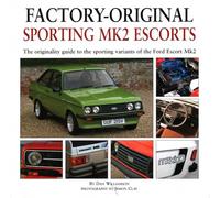 Factory-original Sporting Mk2 Escorts: The Originality Guide to the Sporting Versions of Ford's Escort Mk2, from 1975 to 1980, Including the Sport, Mexico, RS1800 and RS2000