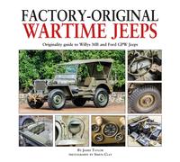 Factory-Original Wartime Jeeps : Originality Guide covering wartime Willys MB and Ford GPW Jeeps