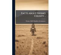 Facts About Fresno County ..