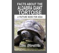Facts About the Aldabra Giant Tortoise (A Picture Book For Kids)