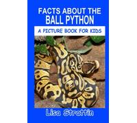 Facts About the Ball Python (A Picture Book For Kids)