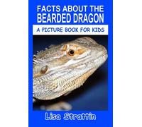 Facts About the Bearded Dragon (A Picture Book For Kids)
